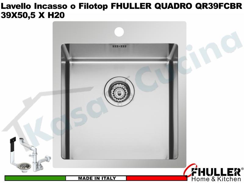 Lavello Incasso Cucina FHULLER APELL QR39FCBR QUADRO R15 1 Vasca Sopra - Filotop 39 x 50